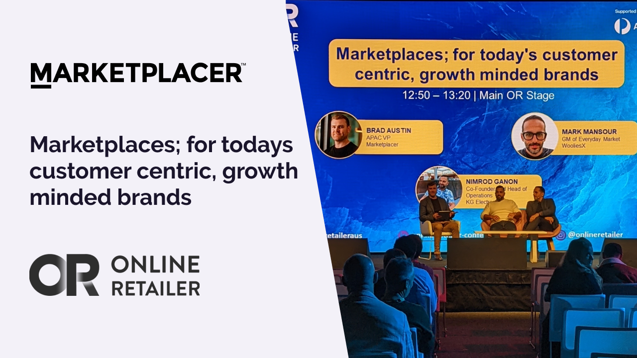 Marketplaces; for todays customer centric, growth minded brands | Online Retail Keynote | Syd, 2022